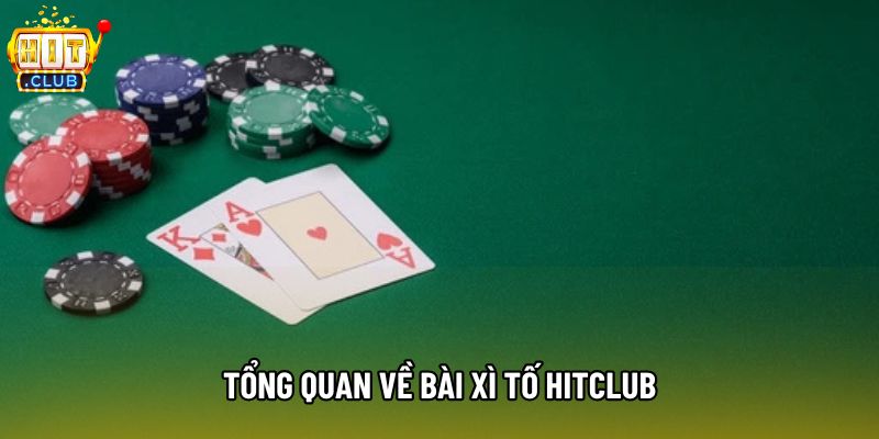 Tổng quan về bài xì tố hitclub Tổng quan về bài xì tố hitclub