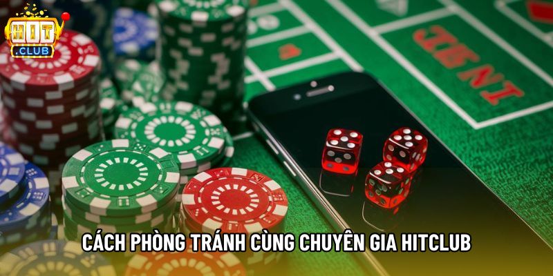 Cách phòng tránh cùng chuyên gia Hitclub Cách phòng tránh cùng chuyên gia Hitclub