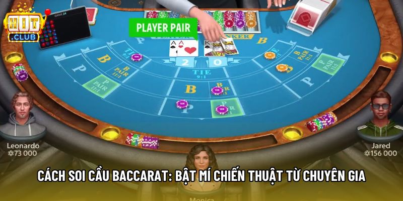 Cách Soi Cầu Baccarat: Bật Mí Chiến Thuật Từ Chuyên Gia