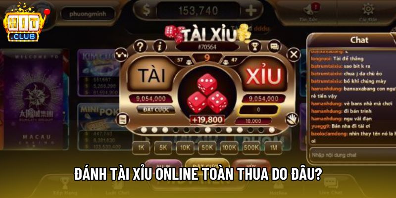 Đánh tài xỉu online toàn thua do đâu? Đánh tài xỉu online toàn thua do đâu?