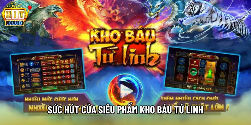 Sức hút của siêu phẩm Kho Báu Tứ Linh