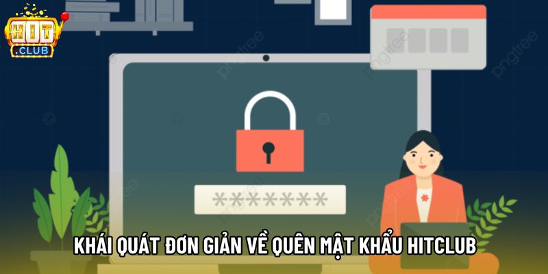 Khái quát đơn giản về quên mật khẩu hitclub Khái quát đơn giản về quên mật khẩu hitclub