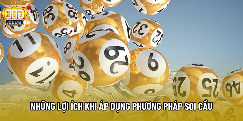 Những lợi ích khi áp dụng phương pháp soi cầu Những lợi ích khi áp dụng phương pháp soi cầu